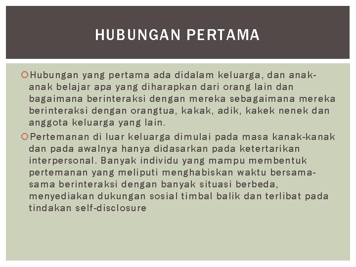 HUBUNGAN PERTAMA Hubungan yang pertama ada didalam keluarga, dan anak belajar apa yang diharapkan