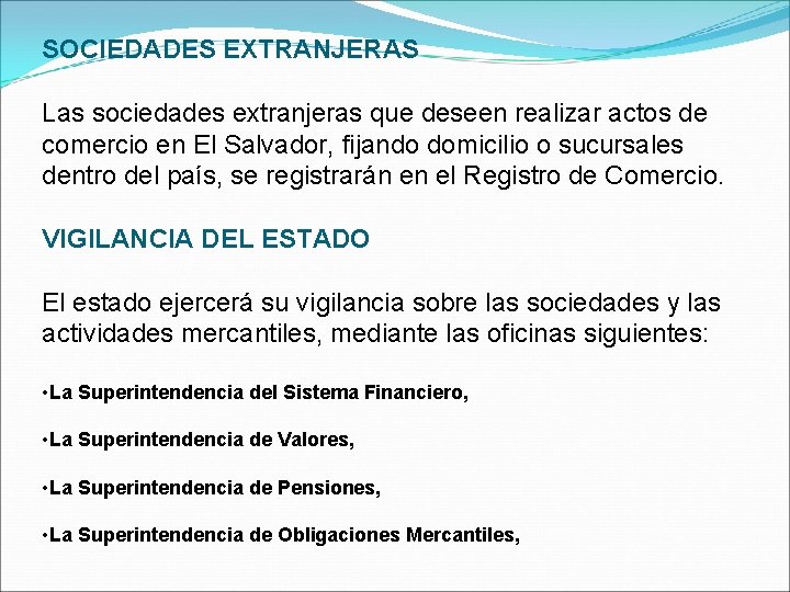 SOCIEDADES EXTRANJERAS Las sociedades extranjeras que deseen realizar actos de comercio en El Salvador,