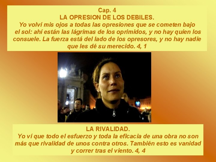 Cap. 4 LA OPRESION DE LOS DEBILES. Yo volví mis ojos a todas las