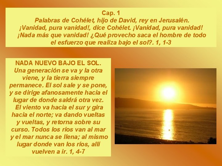 Cap. 1 Palabras de Cohélet, hijo de David, rey en Jerusalén. ¡Vanidad, pura vanidad!,