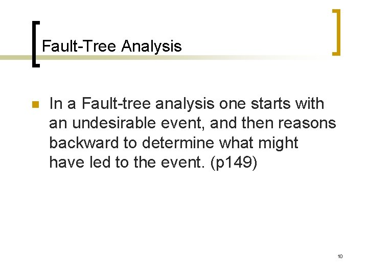 Fault-Tree Analysis n In a Fault-tree analysis one starts with an undesirable event, and