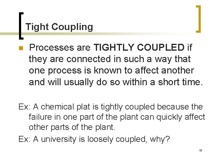 Tight Coupling n Processes are TIGHTLY COUPLED if they are connected in such a