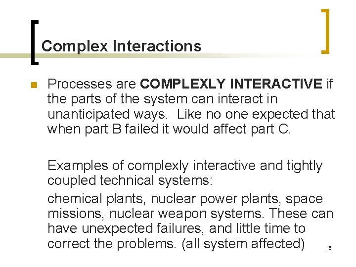 Complex Interactions n Processes are COMPLEXLY INTERACTIVE if the parts of the system can