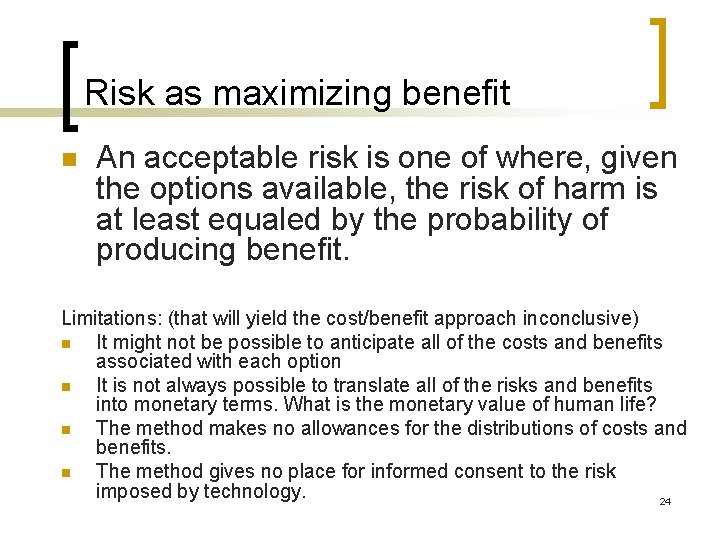 Risk as maximizing benefit n An acceptable risk is one of where, given the