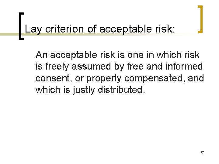 Lay criterion of acceptable risk: An acceptable risk is one in which risk is