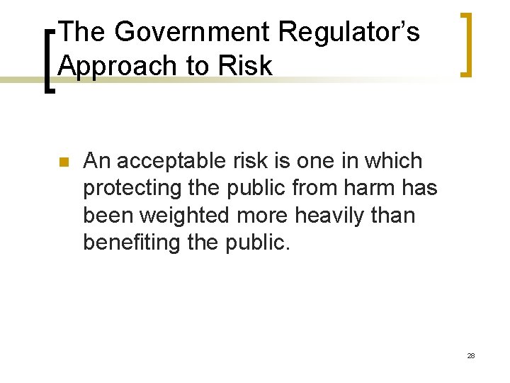 The Government Regulator’s Approach to Risk n An acceptable risk is one in which