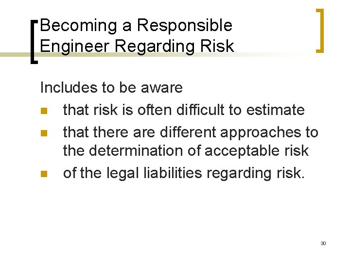 Becoming a Responsible Engineer Regarding Risk Includes to be aware n that risk is