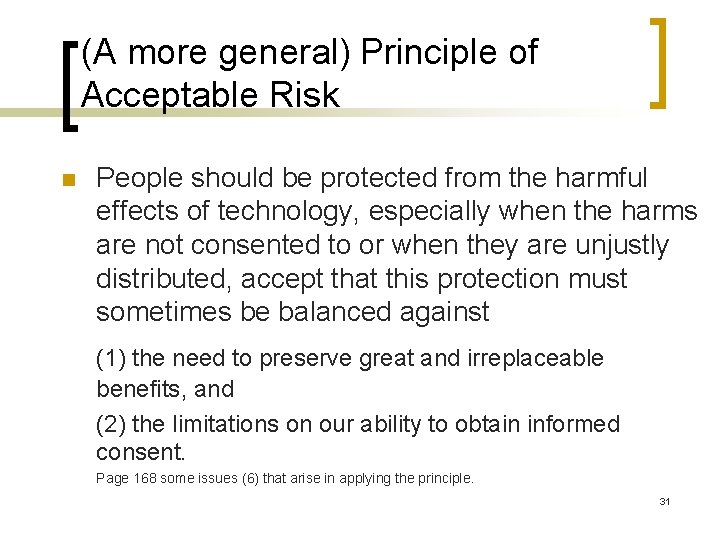 (A more general) Principle of Acceptable Risk n People should be protected from the
