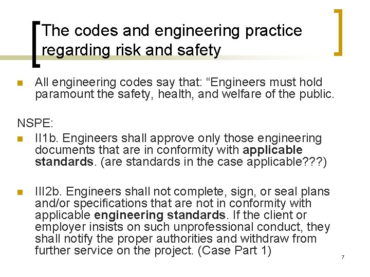 The codes and engineering practice regarding risk and safety n All engineering codes say