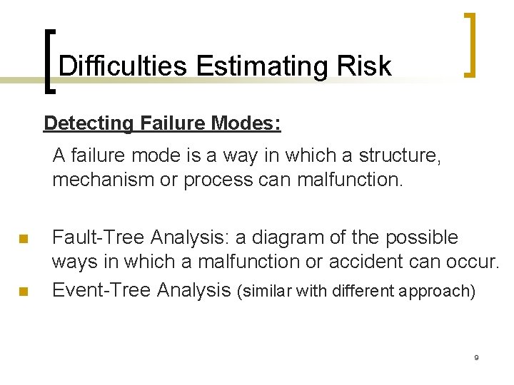Difficulties Estimating Risk Detecting Failure Modes: A failure mode is a way in which