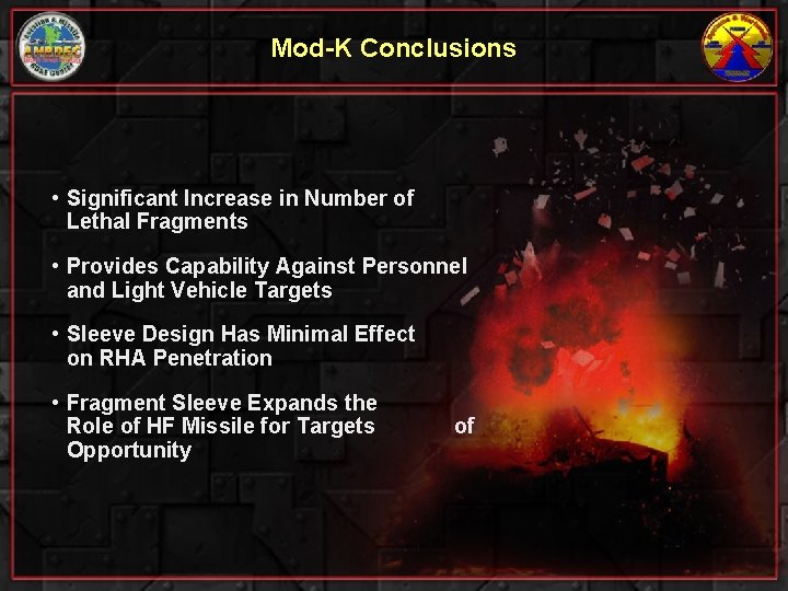 Mod-K Conclusions • Significant Increase in Number of Lethal Fragments • Provides Capability Against