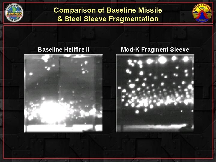 Comparison of Baseline Missile & Steel Sleeve Fragmentation Baseline Hellfire II Mod-K Fragment Sleeve