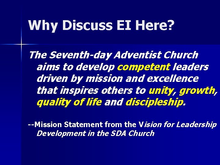 Why Discuss EI Here? The Seventh-day Adventist Church aims to develop competent leaders driven