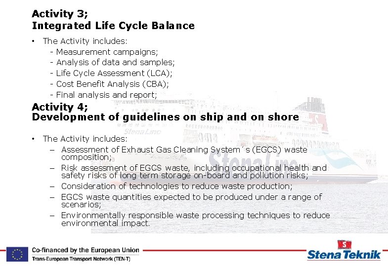 Activity 3; Integrated Life Cycle Balance • The Activity includes: - Measurement campaigns; -
