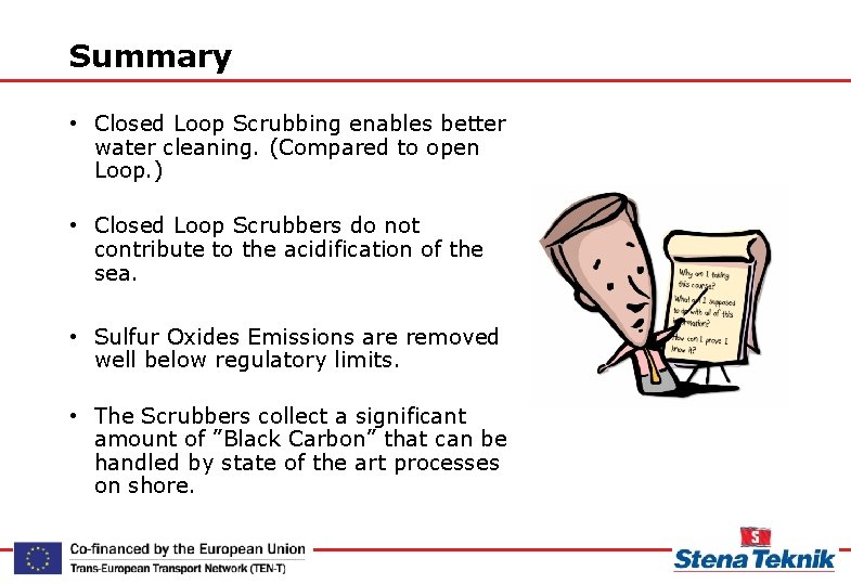 Summary • Closed Loop Scrubbing enables better water cleaning. (Compared to open Loop. )