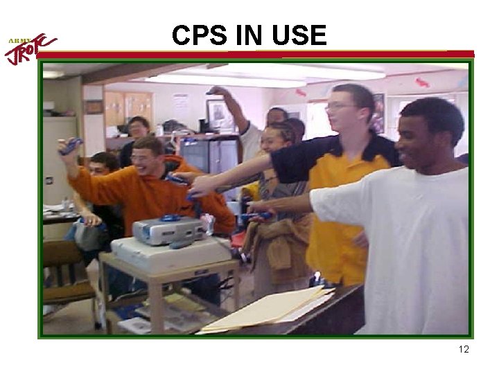 CPS IN USE “Motivating young people to be better citizens” 12 