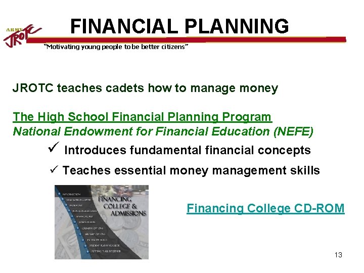 FINANCIAL PLANNING “Motivating young people to be better citizens” JROTC teaches cadets how to