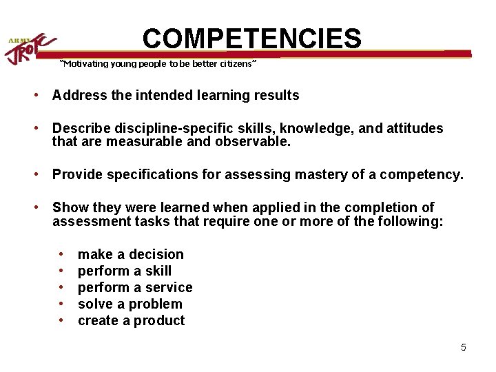 COMPETENCIES “Motivating young people to be better citizens” • Address the intended learning results