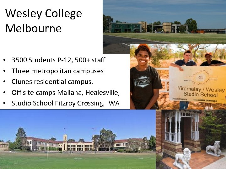 Wesley College Melbourne • • • 3500 Students P-12, 500+ staff Three metropolitan campuses