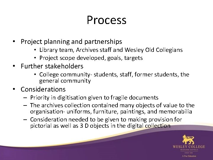 Process • Project planning and partnerships • Library team, Archives staff and Wesley Old