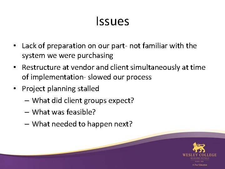 Issues • Lack of preparation on our part- not familiar with the system we