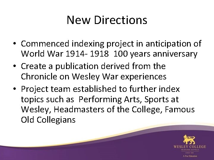New Directions • Commenced indexing project in anticipation of World War 1914 - 1918