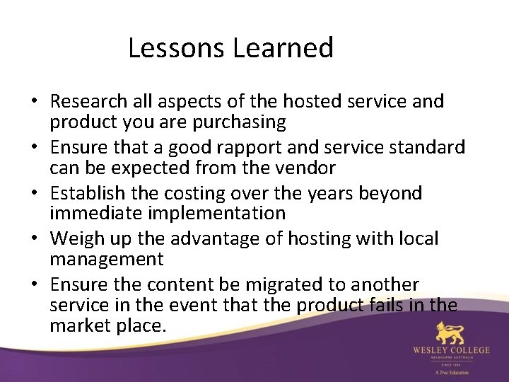 Lessons Learned • Research all aspects of the hosted service and product you are