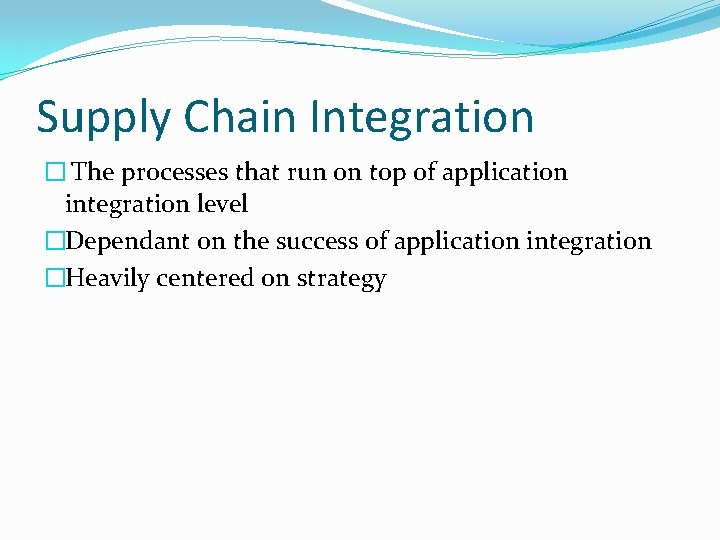 Supply Chain Integration � The processes that run on top of application integration level