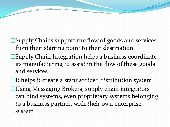 �Supply Chains support the flow of goods and services from their starting point to