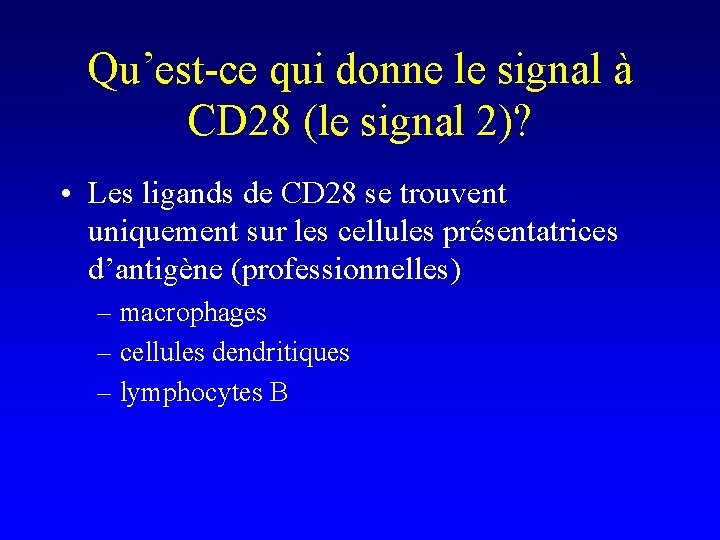 Qu’est-ce qui donne le signal à CD 28 (le signal 2)? • Les ligands