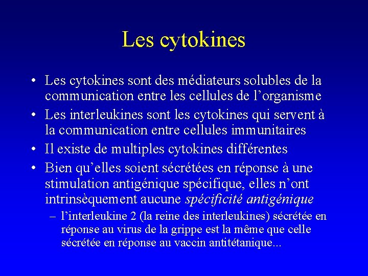 Les cytokines • Les cytokines sont des médiateurs solubles de la communication entre les