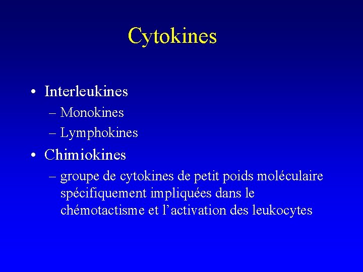 Cytokines • Interleukines – Monokines – Lymphokines • Chimiokines – groupe de cytokines de