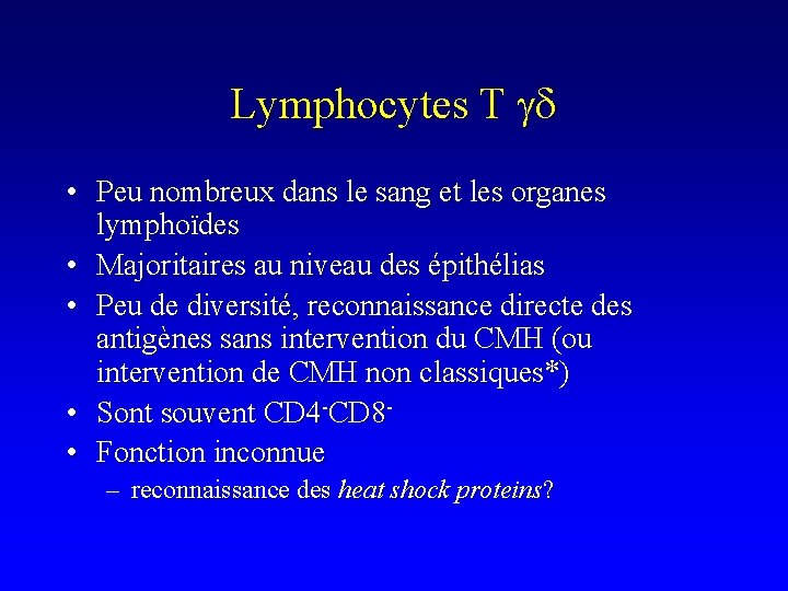 Lymphocytes T gd • Peu nombreux dans le sang et les organes lymphoïdes •