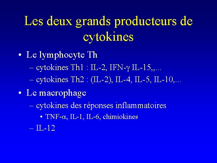 Les deux grands producteurs de cytokines • Le lymphocyte Th – cytokines Th 1