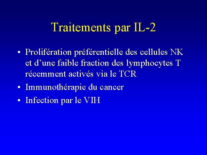 Traitements par IL-2 • Prolifération préférentielle des cellules NK et d’une faible fraction des