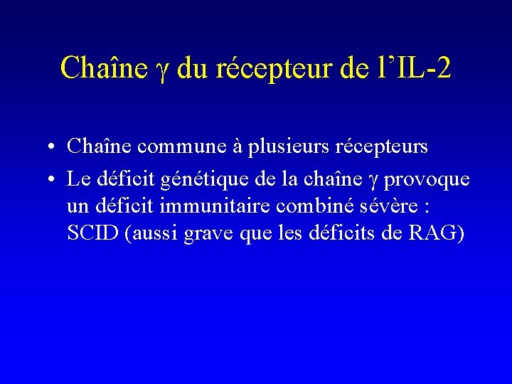 Chaîne g du récepteur de l’IL-2 • Chaîne commune à plusieurs récepteurs • Le