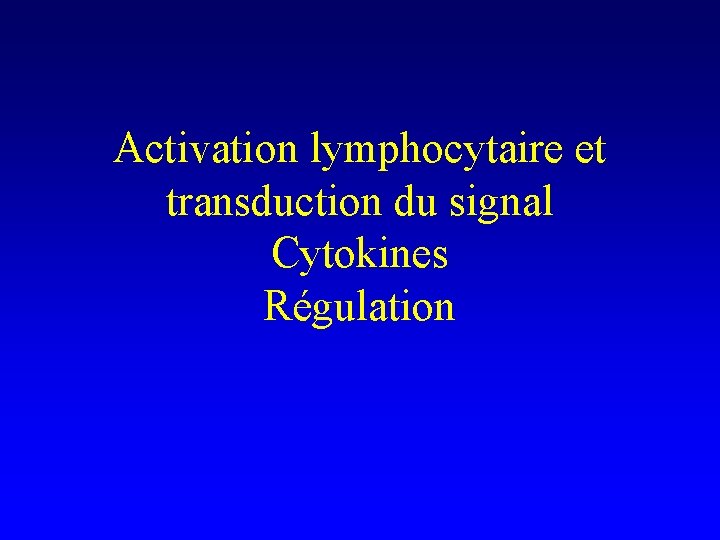 Activation lymphocytaire et transduction du signal Cytokines Régulation 