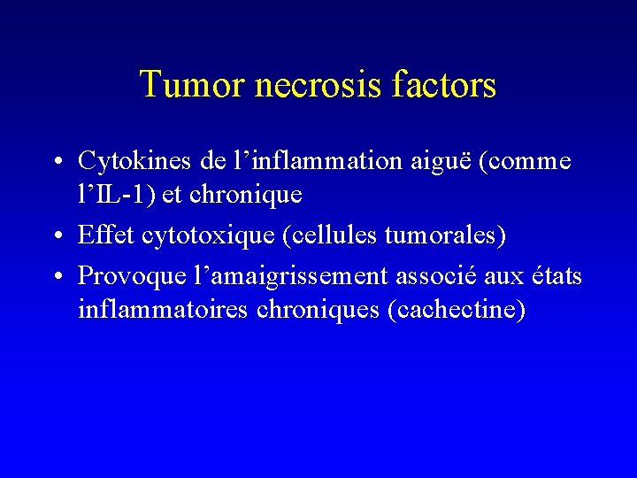 Tumor necrosis factors • Cytokines de l’inflammation aiguë (comme l’IL-1) et chronique • Effet