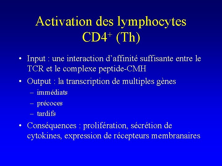 Activation des lymphocytes CD 4+ (Th) • Input : une interaction d’affinité suffisante entre
