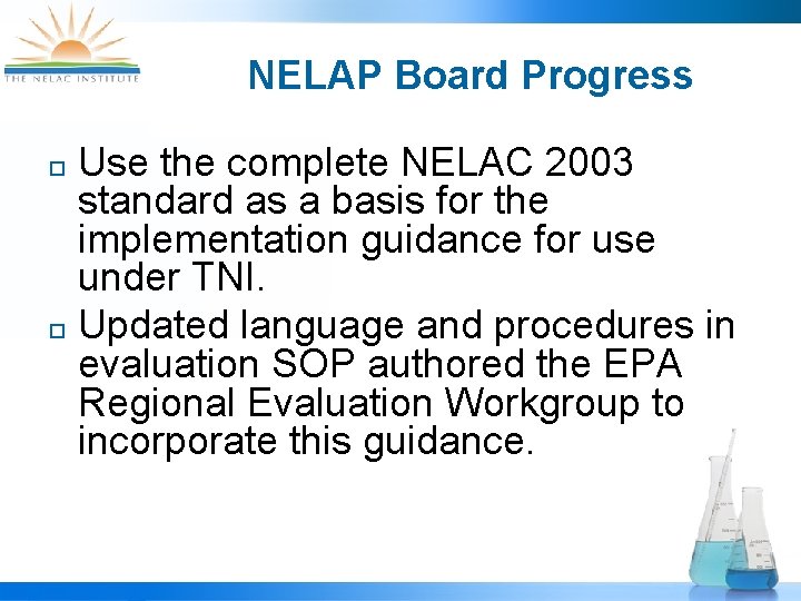 NELAP Board Progress Use the complete NELAC 2003 standard as a basis for the