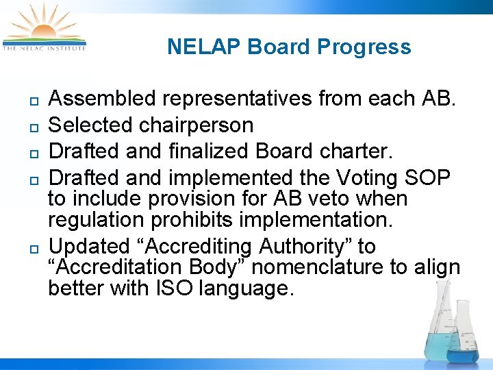 NELAP Board Progress ¨ ¨ ¨ Assembled representatives from each AB. Selected chairperson Drafted