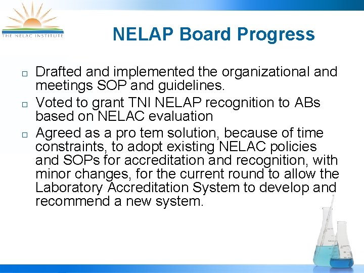 NELAP Board Progress ¨ ¨ ¨ Drafted and implemented the organizational and meetings SOP