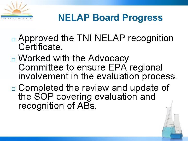 NELAP Board Progress Approved the TNI NELAP recognition Certificate. ¨ Worked with the Advocacy