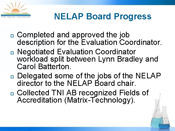 NELAP Board Progress ¨ ¨ Completed and approved the job description for the Evaluation