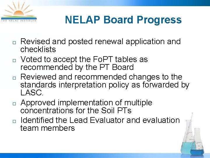NELAP Board Progress ¨ ¨ ¨ Revised and posted renewal application and checklists Voted