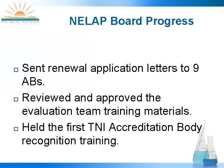 NELAP Board Progress Sent renewal application letters to 9 ABs. ¨ Reviewed and approved