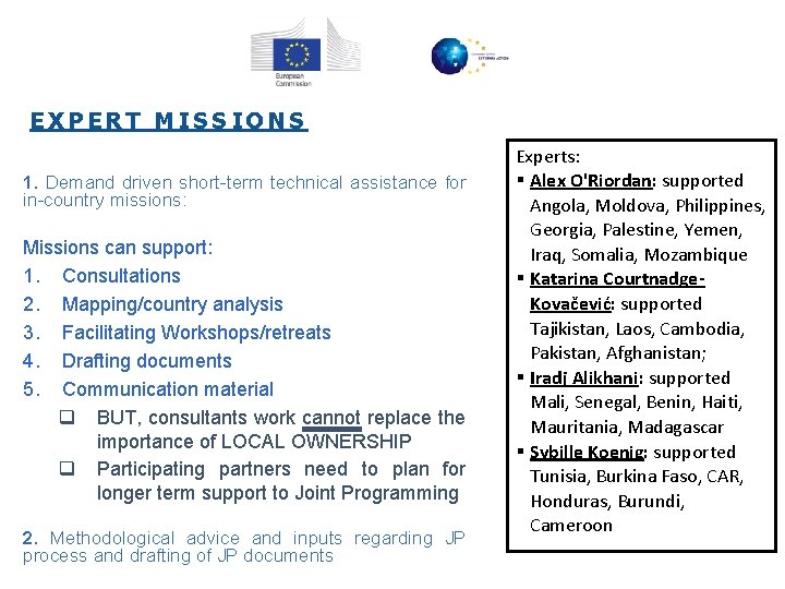 EXPERT MISSIONS 1. Demand driven short-term technical assistance for in-country missions: Missions can support: