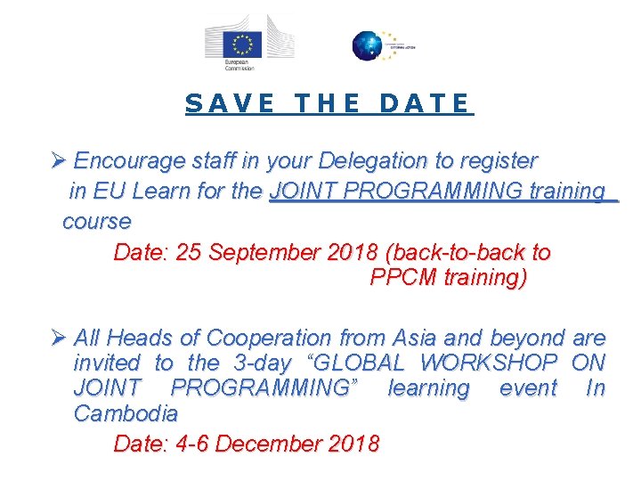 SAVE THE DATE Ø Encourage staff in your Delegation to register in EU Learn