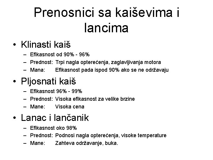 Prenosnici sa kaiševima i lancima • Klinasti kaiš – Efikasnost od 90% - 96%