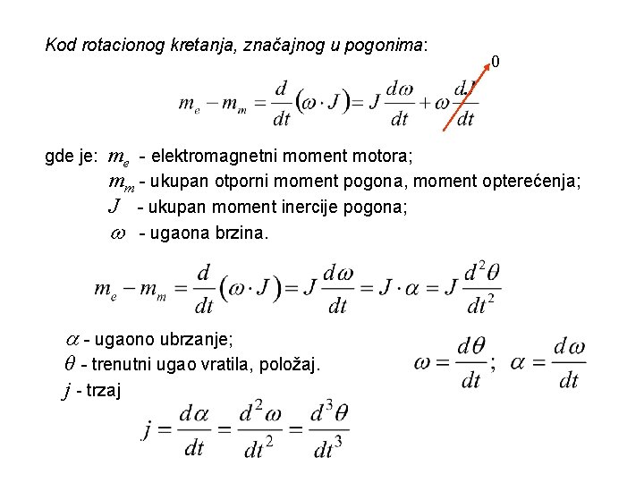 Kod rotacionog kretanja, značajnog u pogonima: gde je: 0 me - elektromagnetni moment motora;